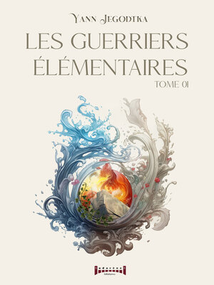 cover image of Les guerriers élémentaires--Tome 1